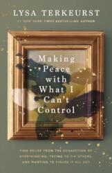 Making Peace with What I Can't Control (ISBN: 9781400258680)
