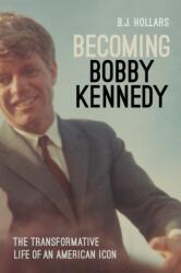 Becoming Bobby Kennedy (ISBN: 9781640126886)
