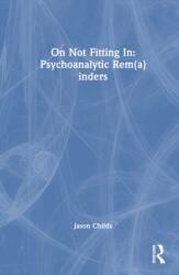 On Not Fitting In: Psychoanalytic Rem(a)inders (ISBN: 9781041144229)
