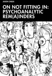 On Not Fitting In: Psychoanalytic Rem(a)inders (ISBN: 9781041144212)