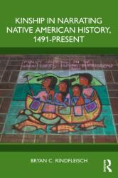 Kinship in Narrating Native American History, 1491-Present (ISBN: 9781032981000)