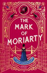 The Mark of Moriarty (ISBN: 9781526686466)