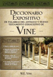 Diccionario Expositivo de Palabras del Antiguo y Nuevo Testamento Exhaustivo de Vine - William E. Vine, W. E. Vine, Grupo Nelson (ISBN: 9780899224954)