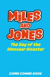 Miles and Jones: The Day of the Dinosaur Disaster (ISBN: 9781408375693)