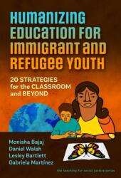 Humanizing Education for Immigrant and Refugee Youth (ISBN: 9780807767078)