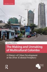 The Making and Unmaking of Multicultural Colombo (ISBN: 9789048571871)