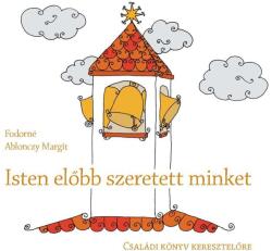 ISTEN ELőBB SZERETETT MINKET - Családi könyv keresztelőre (ISBN: 9789635582402)