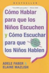 Como Hablar para que Los Ninos Escuchen - Adele Faber, Elaine Mazlish (ISBN: 9780060730888)