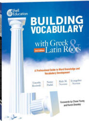 Building Vocabulary with Greek and Latin Roots: A Professional Guide to Word Knowledge and Vocabulary Development - Nancy Padak, Rick M. Newton (ISBN: 9780743916431)