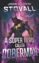 A Superhero Called Doberman - Shami Stovall, John Stovall (ISBN: 9781957613383)