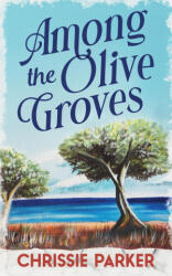 Among the Olive Groves - Chrissie Parker (ISBN: 9781916402546)