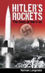 Hitler's Rockets: The Story of the V-2s - Norman Longmate (ISBN: 9781602397057)