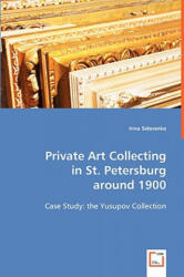 Private Art Collecting in St. Petersburg around 1900 - Irina Sidorenko (ISBN: 9783639030174)