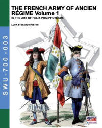 The French army of Ancien Regime Vol. 1 - Luca Stefano Cristini (ISBN: 9788893271196)