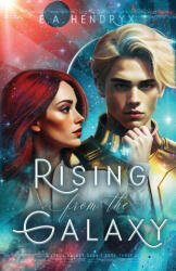Rising From the Galaxy - E. A. Hendryx (ISBN: 9781962194099)