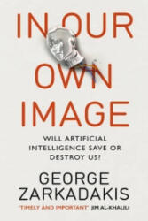In Our Own Image - George Zarkadakis (ISBN: 9781846044366)