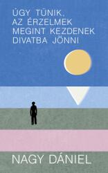 Úgy tűnik, az érzelmek megint kezdenek divatba jönni (ISBN: 9786155729959)