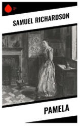 Samuel Richardson - Pamela - Samuel Richardson (2024)