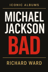 Iconic Albums - Michael Jackson - Bad - Richard Ward (2025)
