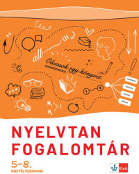 Nyelvtan fogalomtár 5-8. osztályosoknak (ISBN: 9789635782307)