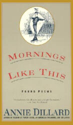 Mornings Like This: Found Poems - Annie Dillard (ISBN: 9780060927257)