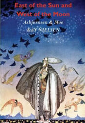 East of the Sun and West of the Moon - Christen Asbjornsen, Jorgen Moe (ISBN: 9781781395462)