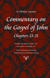 Commentary on the Gospel of John Bks. 13-21 - Saint Thomas Aquinas (ISBN: 9780813217345)