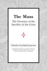 Mass - The Presence of the Sacrifice of the Cross - Charles Cardinal Journet, Victor Szczurek (ISBN: 9781587314995)
