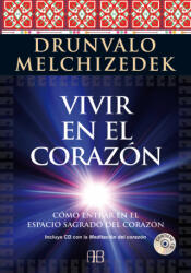 Vivir en el corazón : cómo entrar en el espacio sagrado del corazón - Drunvalo Melchizedek, María Concepción Ruiz Esparza (ISBN: 9788415292289)