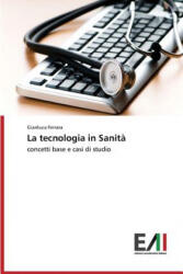 tecnologia in Sanita - Ferrara Gianluca (ISBN: 9783639657227)