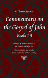 Commentary on the Gospel of John Bks. 1-5 - Saint Thomas Aquinas (ISBN: 9780813217239)