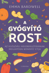 A gyógyító rost - Az egészség helyreállításának meglepően könnyű útja (ISBN: 9789631372397)