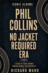 Iconic Albums Phil Collins No Jacket Required Era - Richard Ward (2026)