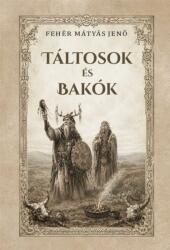 Táltosok és bakók (ISBN: 9786157072862)