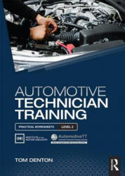 Automotive Technician Training: Practical Worksheets Level 2 - Tom Denton (ISBN: 9781138852372)