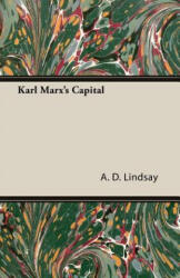 Karl Marx's Capital - A. D. Lindsay (ISBN: 9781406727043)