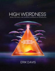 High Weirdness - Erik Davis (ISBN: 9781907222764)