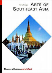Arts of Southeast Asia - Fiona Kerlogue (ISBN: 9780500203811)