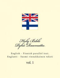 Holy Bible. Pyhä Raamattu: English - Finnish Parallel Text. Englanti - Suomi Rinnakkainen Teksti - Ivan Kushnir (ISBN: 9781986426329)