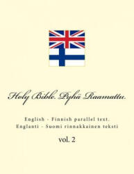 Holy Bible. Pyhä Raamattu: English - Finnish Parallel Text. Englanti - Suomi Rinnakkainen Teksti - Ivan Kushnir (ISBN: 9781986426565)