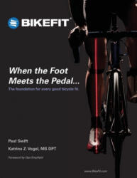 When the Foot Meets the Pedal. . . : The foundation for every good bicycle fit - Dpt Katrina Vogel, Paul Swift (ISBN: 9781508608141)