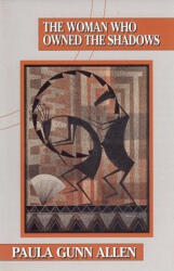 The Woman Who Owned the Shadows - Paula Gunn Allen (ISBN: 9781879960183)