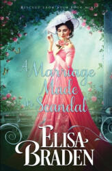 A Marriage Made in Scandal - Elisa Braden (ISBN: 9781724467843)