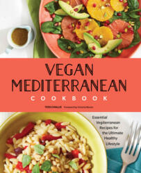 Vegan Mediterranean Cookbook: Essential Vegiterranean Recipes for the Ultimate Healthy Lifestyle - Tess Challis (ISBN: 9781641526142)