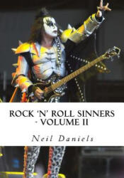Rock 'N' Roll Sinners - Volume II: Rock Scribes On The Rock Press, Rock Music & Rock Stars - Neil Daniels (ISBN: 9781492242703)