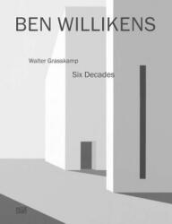 Ben Willikens: Six Decades - Walter Grasskamp, Walter Grasskamp (ISBN: 9783775742955)