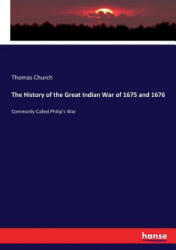 History of the Great Indian War of 1675 and 1676 - Thomas Church (ISBN: 9783337120917)