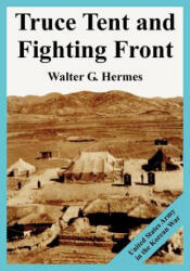 Truce Tent and Fighting Front - Walter G Hermes (ISBN: 9781410224842)