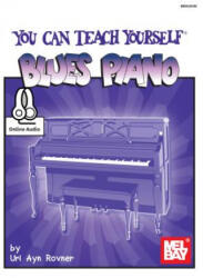 You Can Teach Yourself Blues Piano - Uri Ayn Rovner (ISBN: 9780786693344)