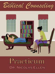 Biblical Counseling Practicum - Nicolas Ellen (ISBN: 9780977969234)
